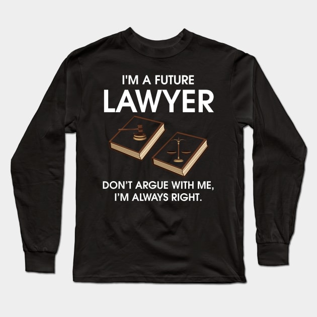 Future lawyer court law student  lawyer Long Sleeve T-Shirt by azmirhossain